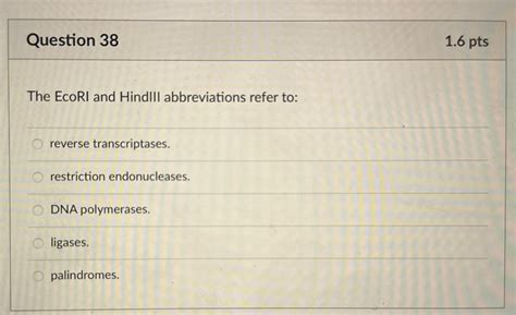 Solved Question 381.6ptsThe EcoRI and HindIII abbreviations | Chegg.com
