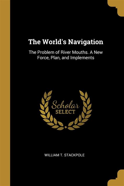 Buy The World's Navigation: The Problem of River Mouths. a New Force ...