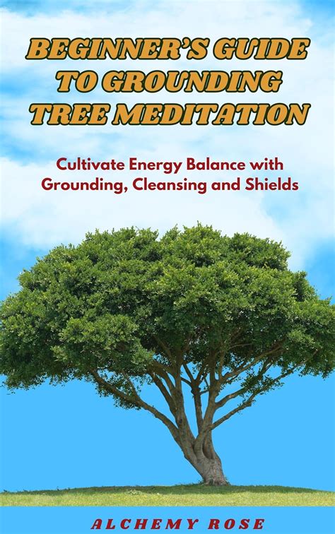Beginner's Guide To Grounding Tree Meditation: Cultivate Energy Balance ...