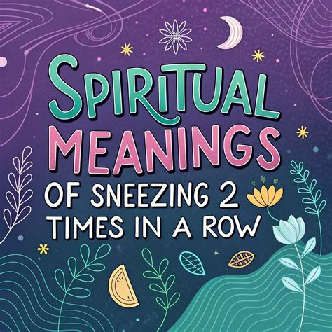11 Spiritual Meanings Of Sneezing 2 Times In A Row Explained