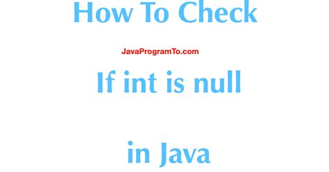 Image result for How to Check If an Integer Is Null in Java