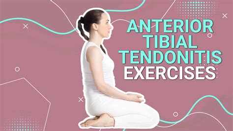 7 Easy Anterior Tibial Tendonitis Exercises To Prevent Pain