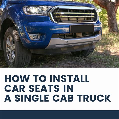 How to Install Car Seats in a Single Cab Truck