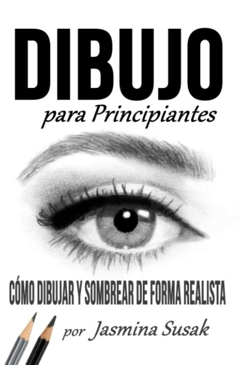 Dibujo Para Principiantes: Cómo Dibujar y Sombrear de Forma Realista ...