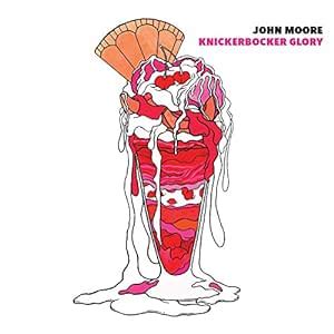 Knickerbocker Glory: John Moore: Amazon.in: Music}