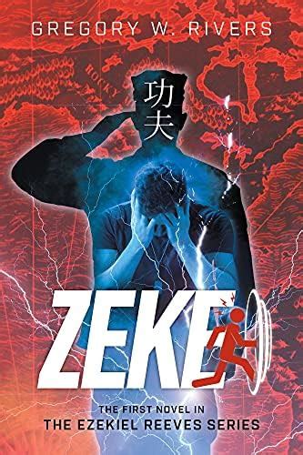 Zeke: The First Novel in the Ezekiel Reeves Series eBook : Rivers ...