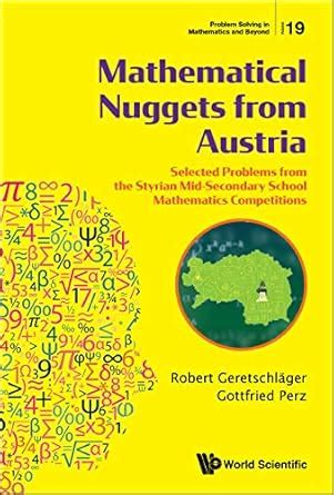 Mathematical Nuggets From Austria: Selected Problems From The Styrian ...
