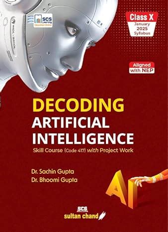 Decoding Artificial Intelligence: Textbook For CBSE Class 10 (2025-26 ...