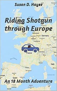 Riding Shotgun through Europe: An 18 Month Adventure eBook : Hayes ...