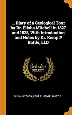 Buy ... Diary of a Geological Tour by Dr. Elisha Mitchell in 1827 and ...