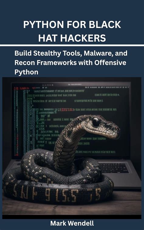 PYTHON FOR BLACK HAT HACKERS: Build Stealthy Tools, Malware, and Recon ...