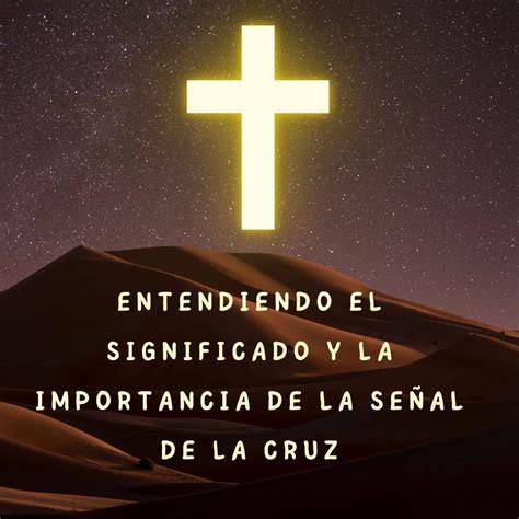 La Señal de la Cruz: Entendiendo su Significado y la Importancia ⋆ La ...