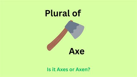 What's the Plural of Axe? Is it Axes or Axen? | Grammar Palette