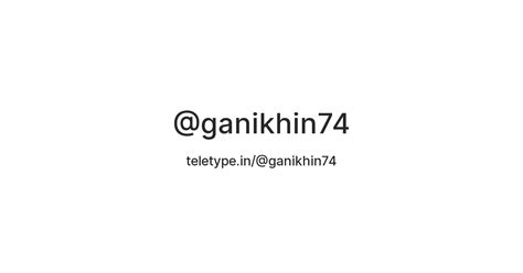 @ganikhin74 — Teletype