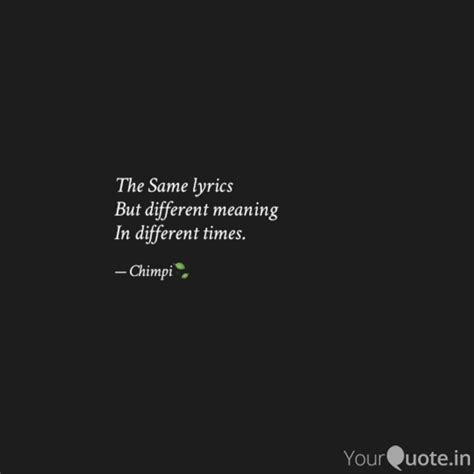 The Same lyrics But diff... | Quotes & Writings by Chimpi Konwar ...