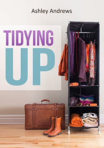 Tidying Up: The Life Changing Magic behind Organizing, Decluttering ...