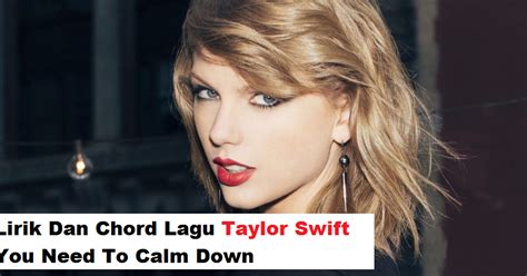 Lirik Dan Chord Lagu - Taylor Swift - You Need To Calm Down - lirik ...