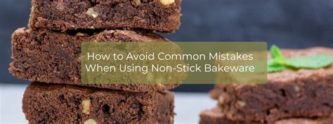 How to Avoid Common Mistakes When Using Non-Stick Bakeware ...