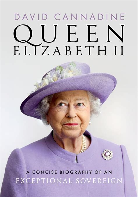 Queen Elizabeth II: A Concise Biography of an Exceptional Sovereign: Cannadine, Sir David ...