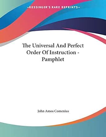 The Universal and Perfect Order of Instruction : Comenius, John Amos ...
