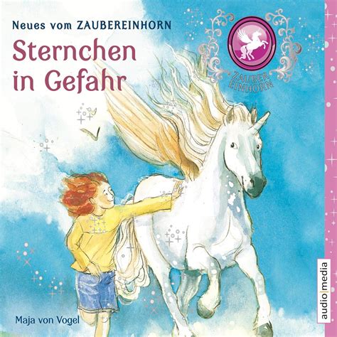 Sternchen in Gefahr: Zaubereinhorn 2 (Audio Download): Maja von Vogel ...
