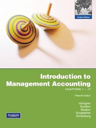 Buy Introduction to Management Accounting: Ch's 1-17: Global Edition ...