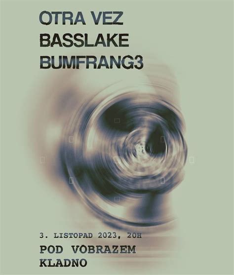 Otra Vez, Basslake, Bumfrang 3, Psychedelický spolek POD Vobrazem ...