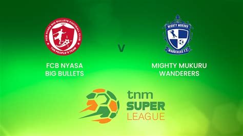 FCB Nyasa Big Bullets v Mighty Mukuru Wanderers | TNM Super League | Malawi