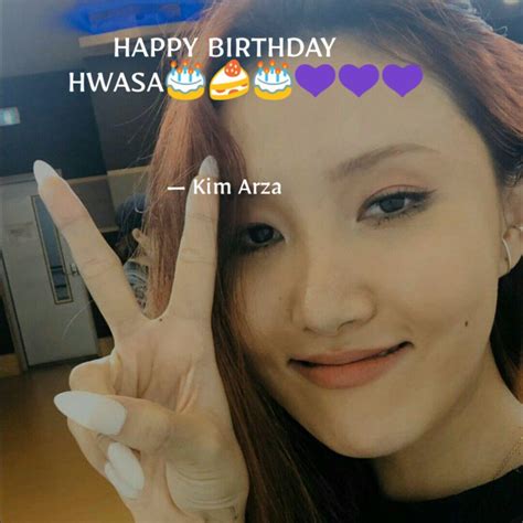 HAPPY BIRTHDAY HWASA... | Quotes & Writings by Areena R | YourQuote