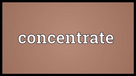 Concentrate Meaning