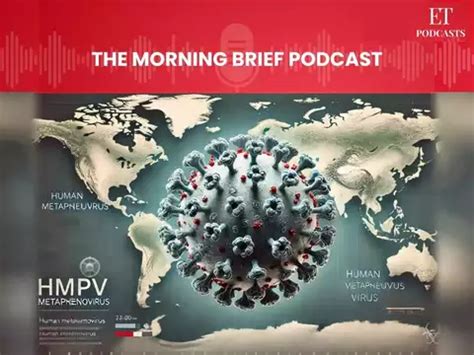 Morning Brief Podcast: Clearing the air on HMPV virus | The Economic ...