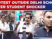 Delhi Student Shocker: Massive Protest Outside Capital School As ...