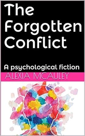 The Forgotten Conflict: A psychological fiction eBook : McAuley, Alexia ...