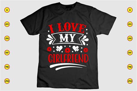 I Love My Girlfriend T-Shirt Design Graphic by CarftartStore18 ...