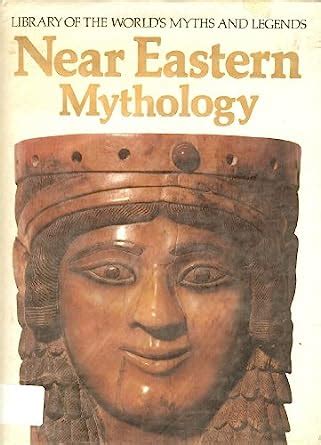 Buy Near Eastern Mythology (Library of the World's Myths & Legends ...