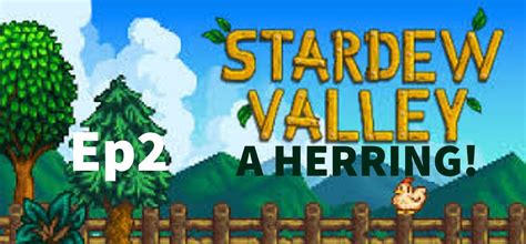 Stardew Valley Ep2: A HERRING! - YouTube