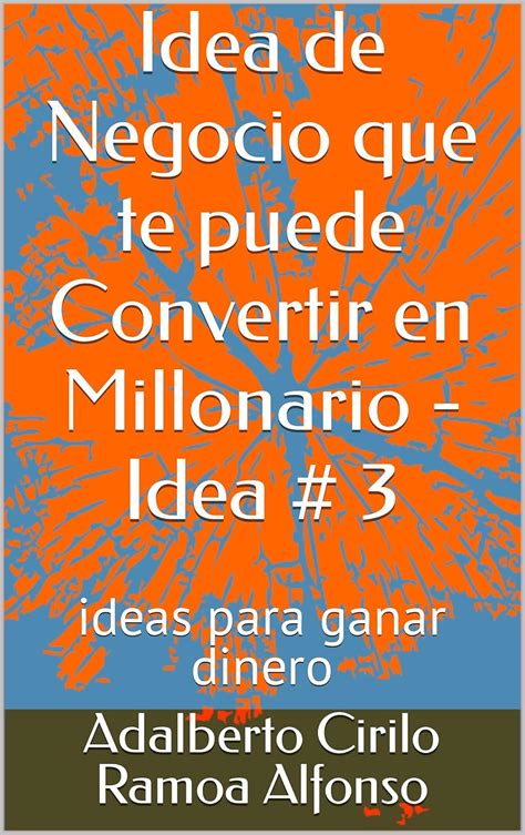 Idea de Negocio que te puede Convertir en Millonario - Idea # 3: ideas ...