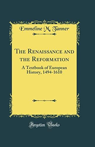 Buy The Renaissance and the Reformation: A Textbook of European History ...