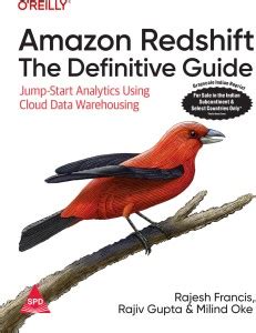 Amazon Redshift: The Definitive Guide - Jump-Start Analytics Using ...