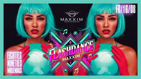 Flashdance - Eighties | Nineties | Millenials Celebration , Maxxim Club ...