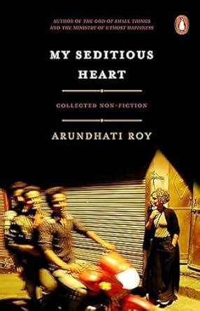My Seditious Heart: Collected Non-fiction [Hardcover] Roy, Arundhati ...
