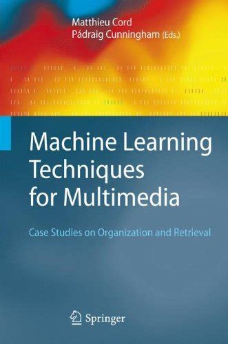 Machine Learning Techniques for Multimedia: Case Studies on ...