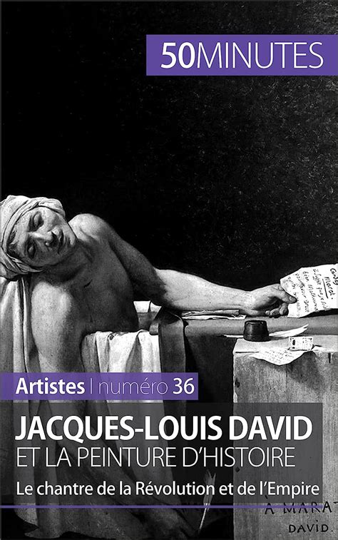 Jacques-Louis David et la peinture d'histoire: Le chantre de la ...