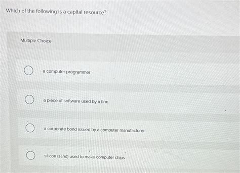 Solved Which of the following is a capital resource?Multiple | Chegg.com