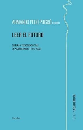 Leer el futuro: Cultura y tecnociencia tras la posmodernidad (Ópera ...