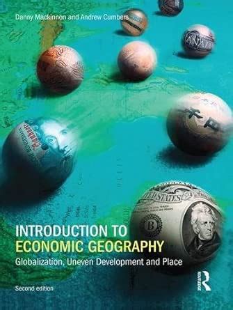 Buy Introduction to Economic Geography: Globalization, Uneven ...