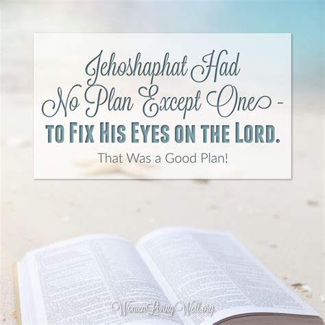 Jehoshaphat Had No Plan Except One - to Fix His Eyes on the Lord. That ...