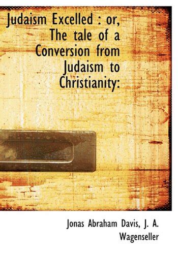 Buy Judaism Excelled: Or, the Tale of a Conversion from Judaism to ...