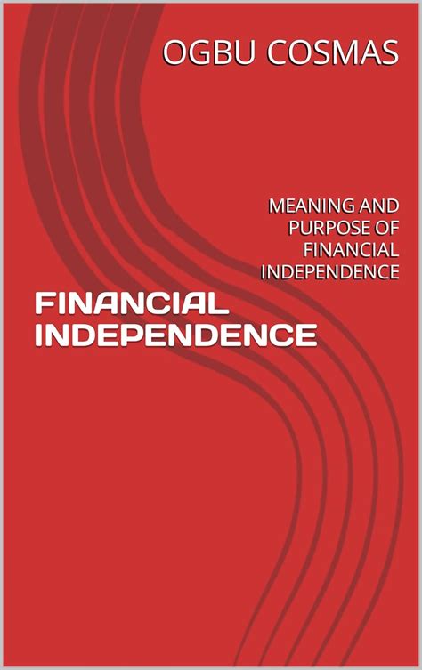 FINANCIAL INDEPENDENCE : MEANING AND PURPOSE OF FINANCIAL INDEPENDENCE ...