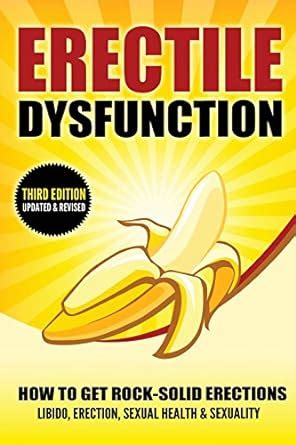 Buy Erectile Dysfunction: How to Get Rock-solid Erections - Libido ...